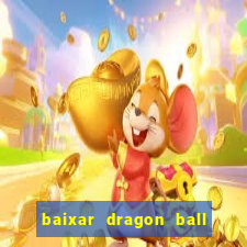 baixar dragon ball z dublado